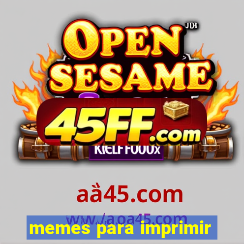 memes para imprimir
